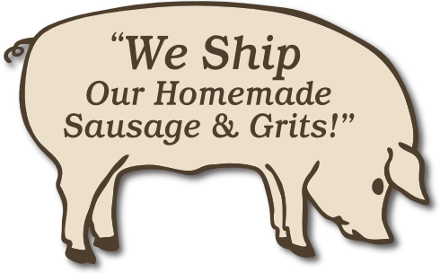 We Ship Our Homemade Sausage & Grits!